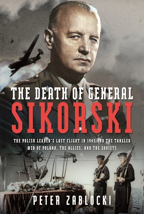 The Death of General Sikorski - Pen and Sword Books